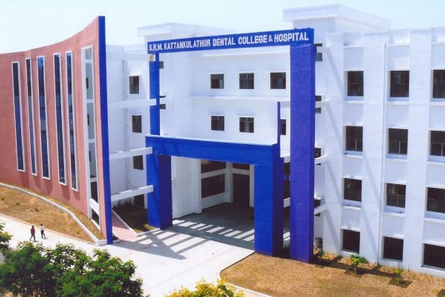 SRM Kattankulathur Dental College & Hospital, Kancheepuram, Tamil Nadu